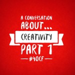 A Conversation About… Creativity Part 1