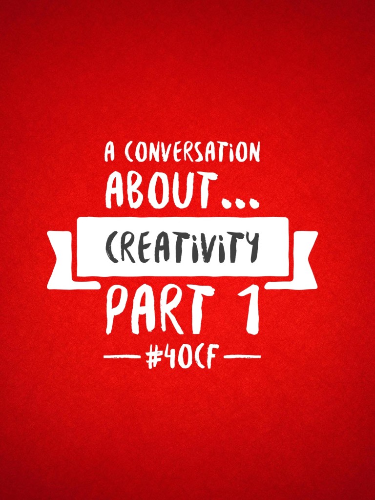 A Conversation About… Creativity Part 1