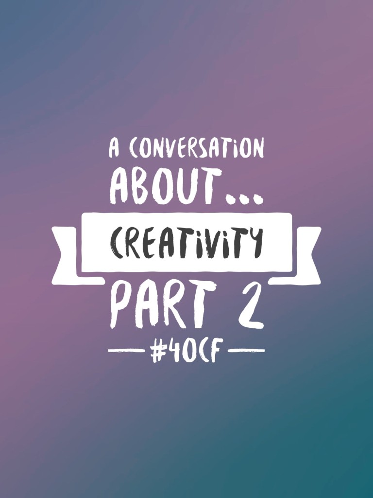 A Conversation About… Creativity Part 2