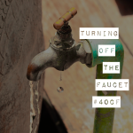 Turning Off the Faucet