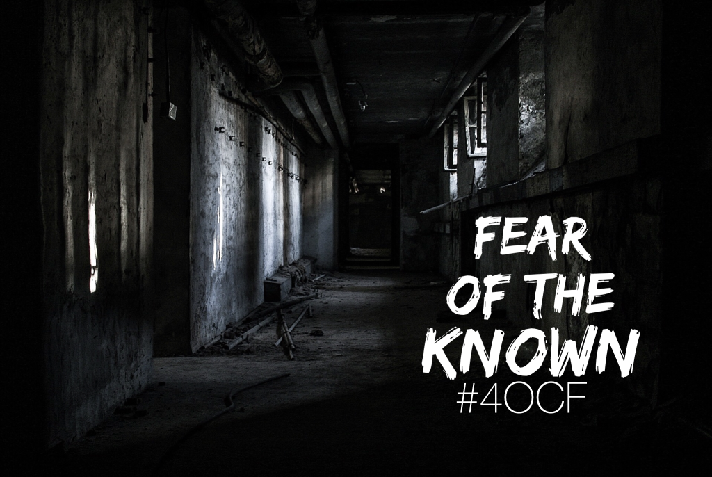 Fear of the Known