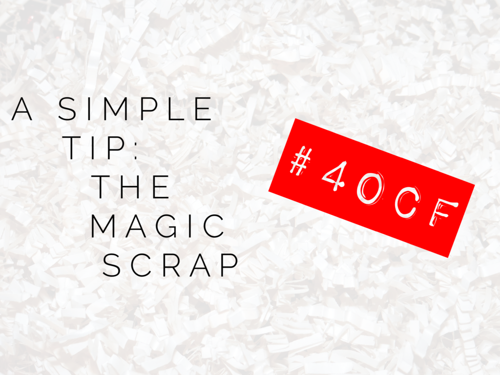 A Simple Tip: The Magic Scrap