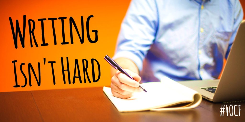 Writing Isn’t Hard
