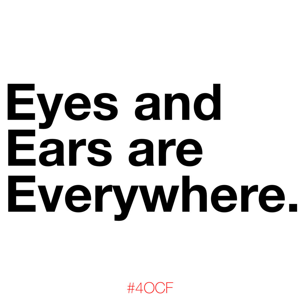 Eyes and Ears are Everywhere