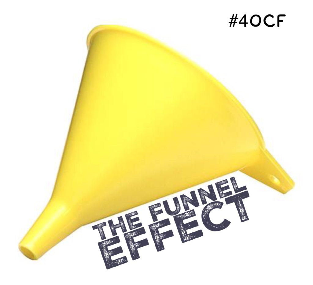 The Funnel Effect