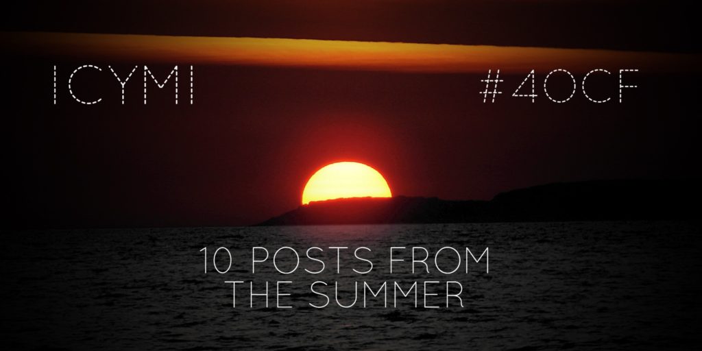 ICYMI 10 Posts from Summer
