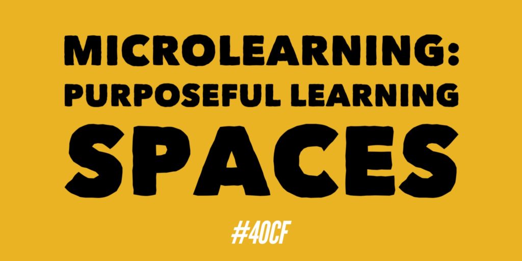 MicroLearning: Purposeful Learning Spaces