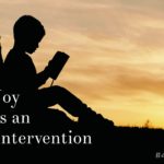 Joy is an Intervention