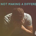 I am not making a difference