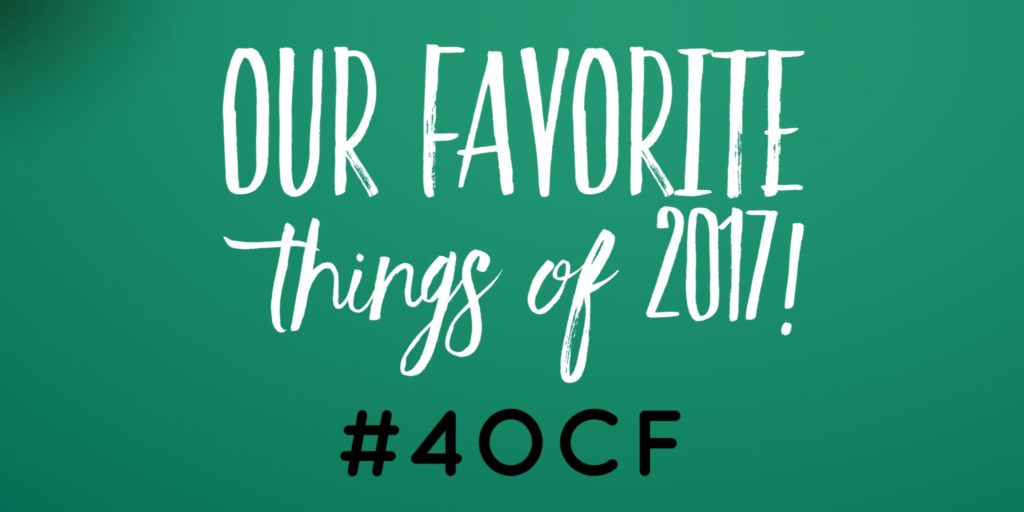 Our Favorite Things of 2017!