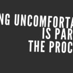 Comfortable with the Uncomfortable