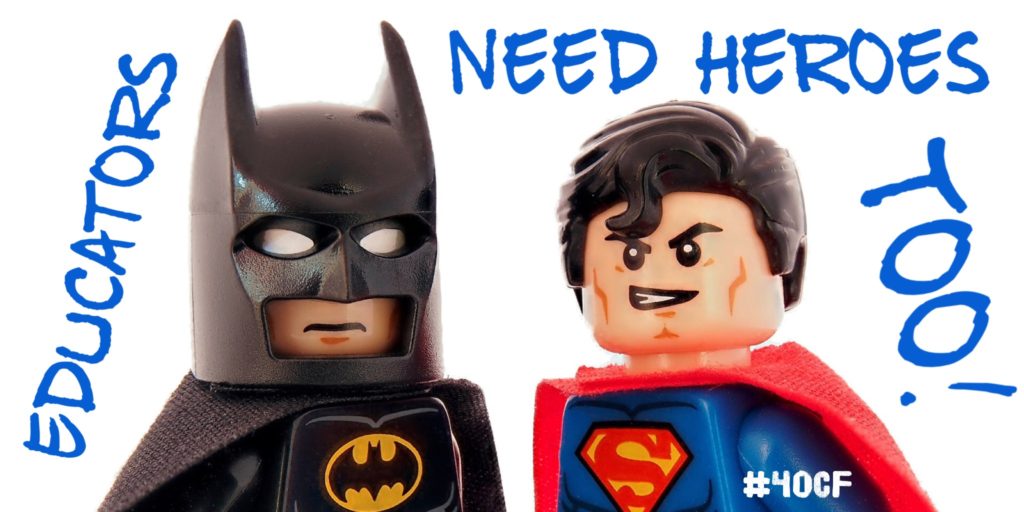 Educators Need Heroes Too!
