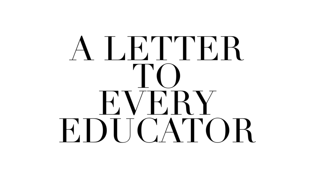 A Letter to Every Educator
