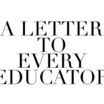 A Letter to Every Educator