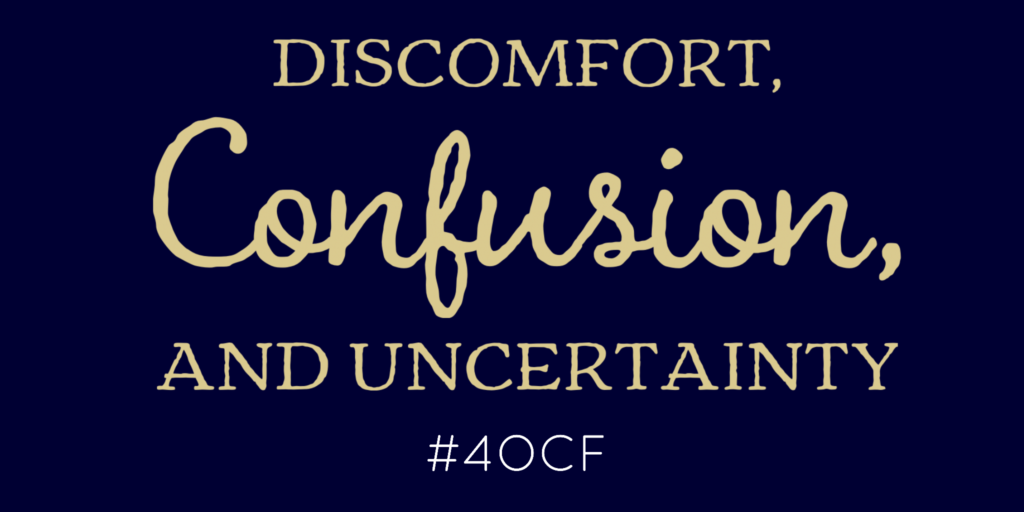 Discomfort, Confusion, & Uncertainty