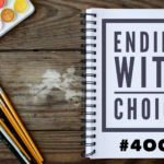 Ending with Choice