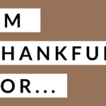 I’m Thankful For…