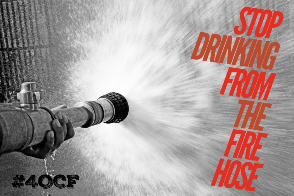 Drinking from the Fire Hose