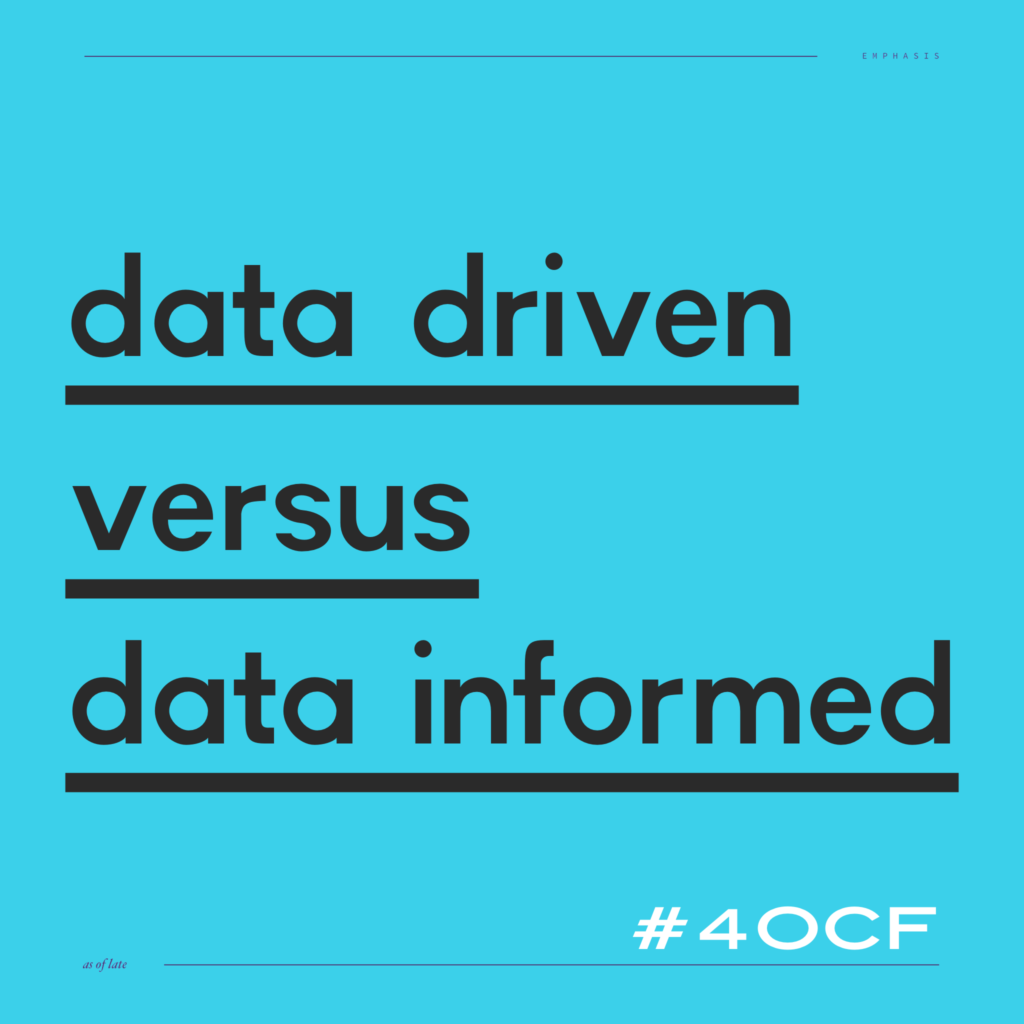 Data Driven versus Data Informed