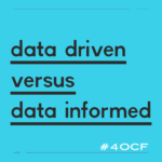 Data Driven versus Data Informed