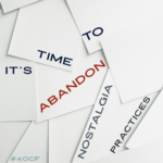 Abandon Nostalgia Practices