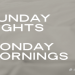 Sunday Nights & Monday Mornings