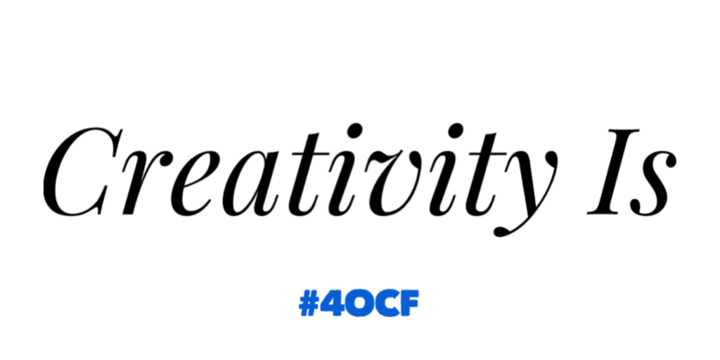 Creativity Is