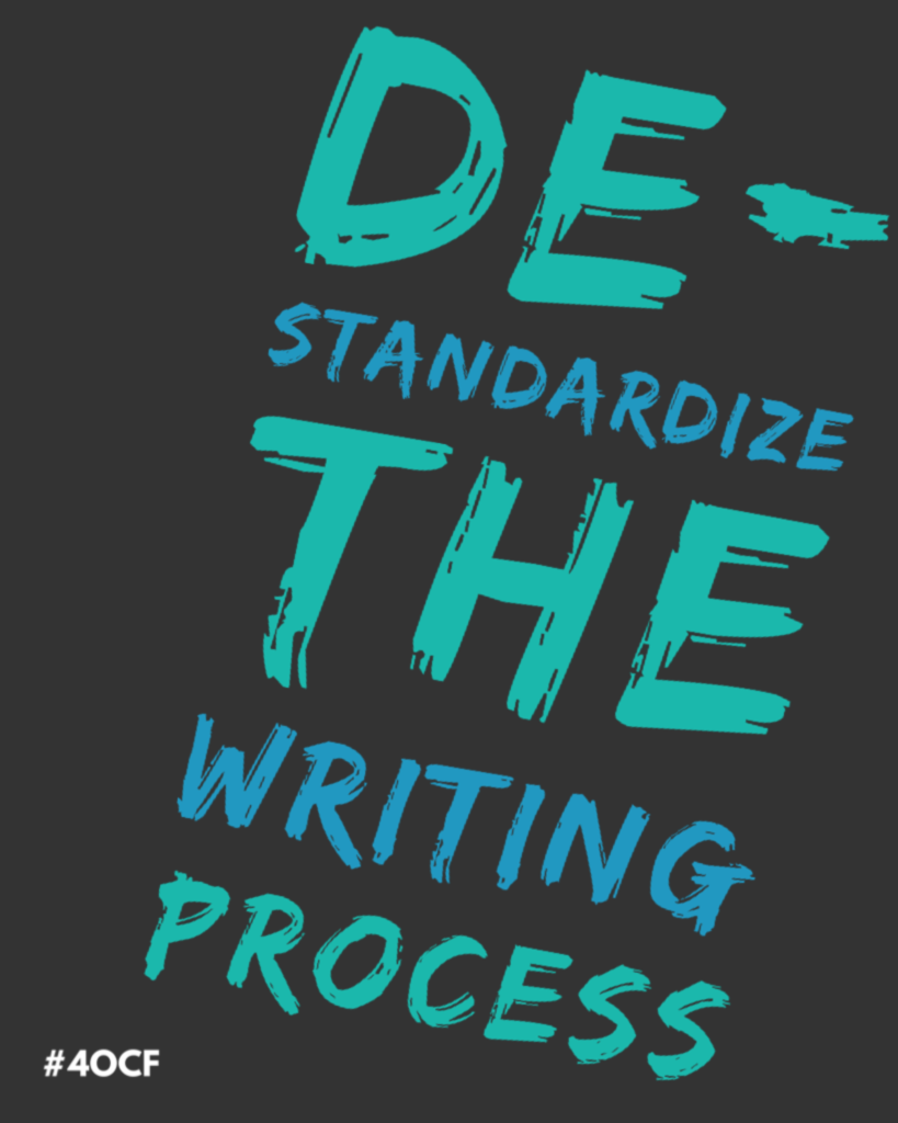 De-Standardize the Writing Process