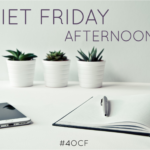 Quiet Friday Afternoons
