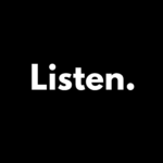 Listen