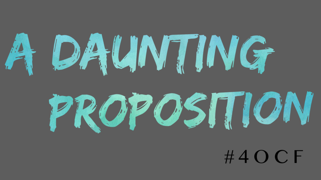 A Daunting Proposition