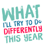 What I’ll Try to Do Differently