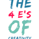 The Four E’s of Creativity