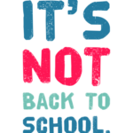 NOT Back to School Week