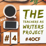 Teachers as Writers Project #4