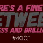 Madness or Brilliance?