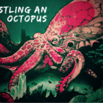Wrestling an Octopus