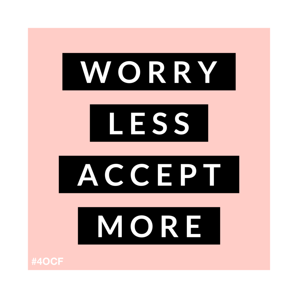 Worry Less Accept More