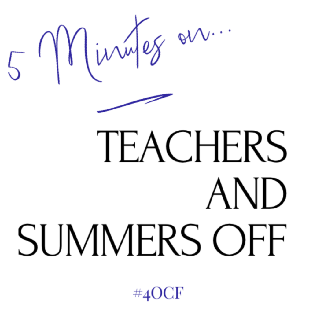 5 Minutes on… Teachers and Summers Off