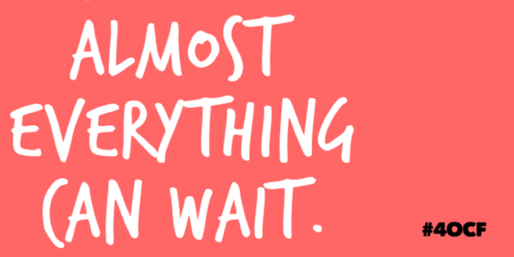 Almost Everything Can Wait