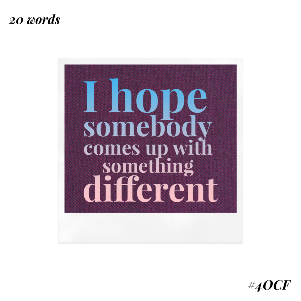 20 Words. Something Different.