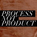 Process Not Product (Dewey Post #2)