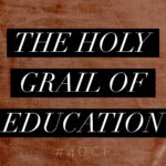 The Holy Grail of Education (Dewey Post #5)