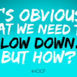 Slowing Down