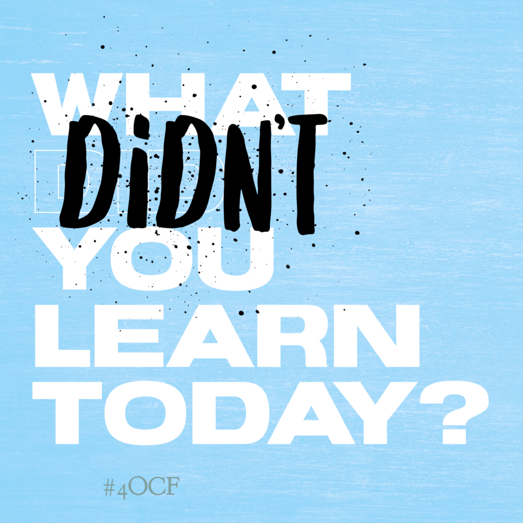 What Didn’t You Learn Today?