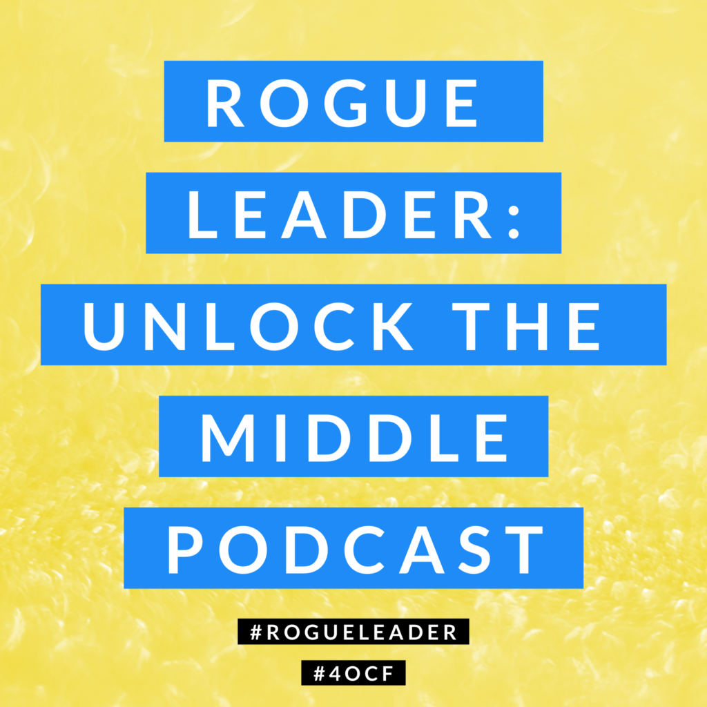 ROGUE Leader: Unlock the Middle Podcast