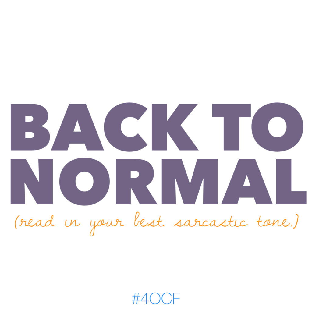 Back to Normal – (A Sarcastic Timeline of My Morning)