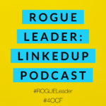 ROGUE Leader: LinkedUp Podcast