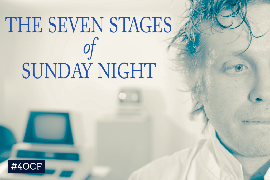 The Seven Stages of Sunday Night