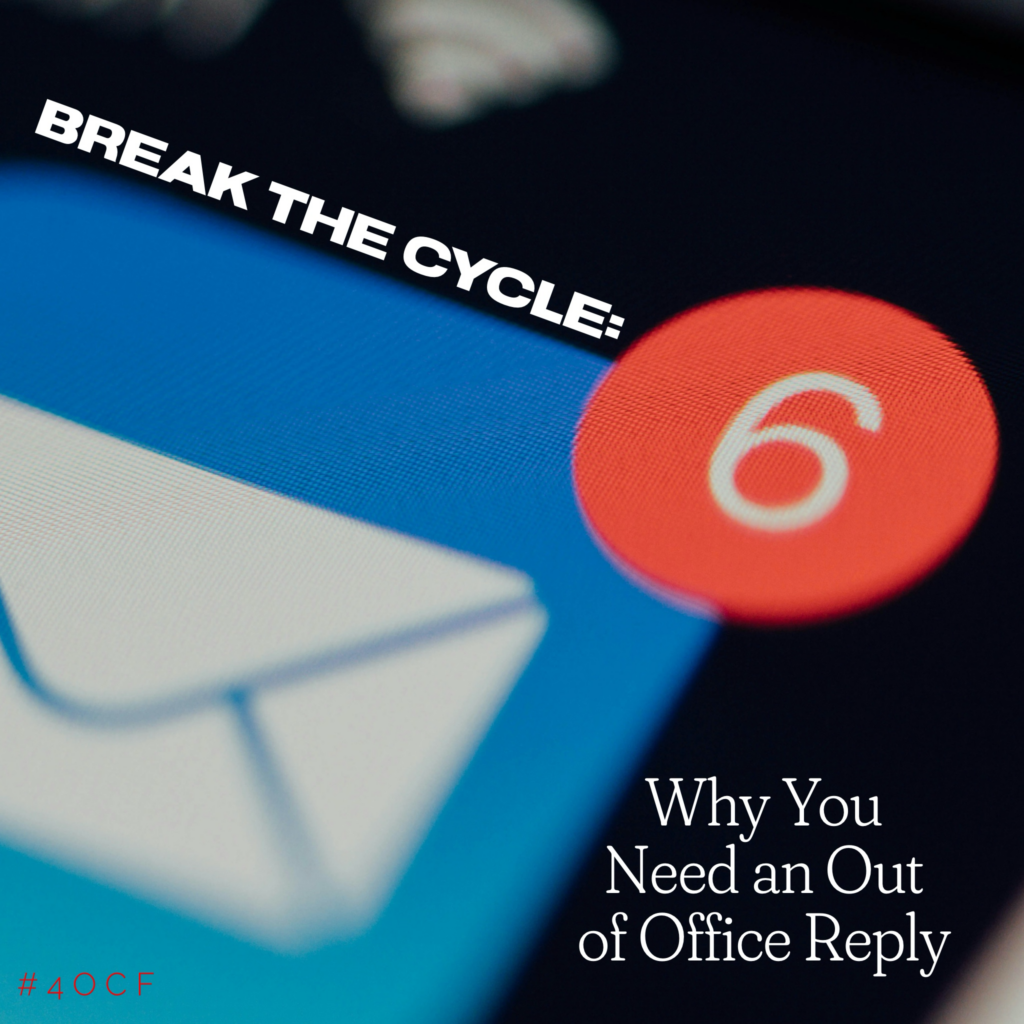 Break the Cycle: Why You Need an Out of Office (OOO) Reply